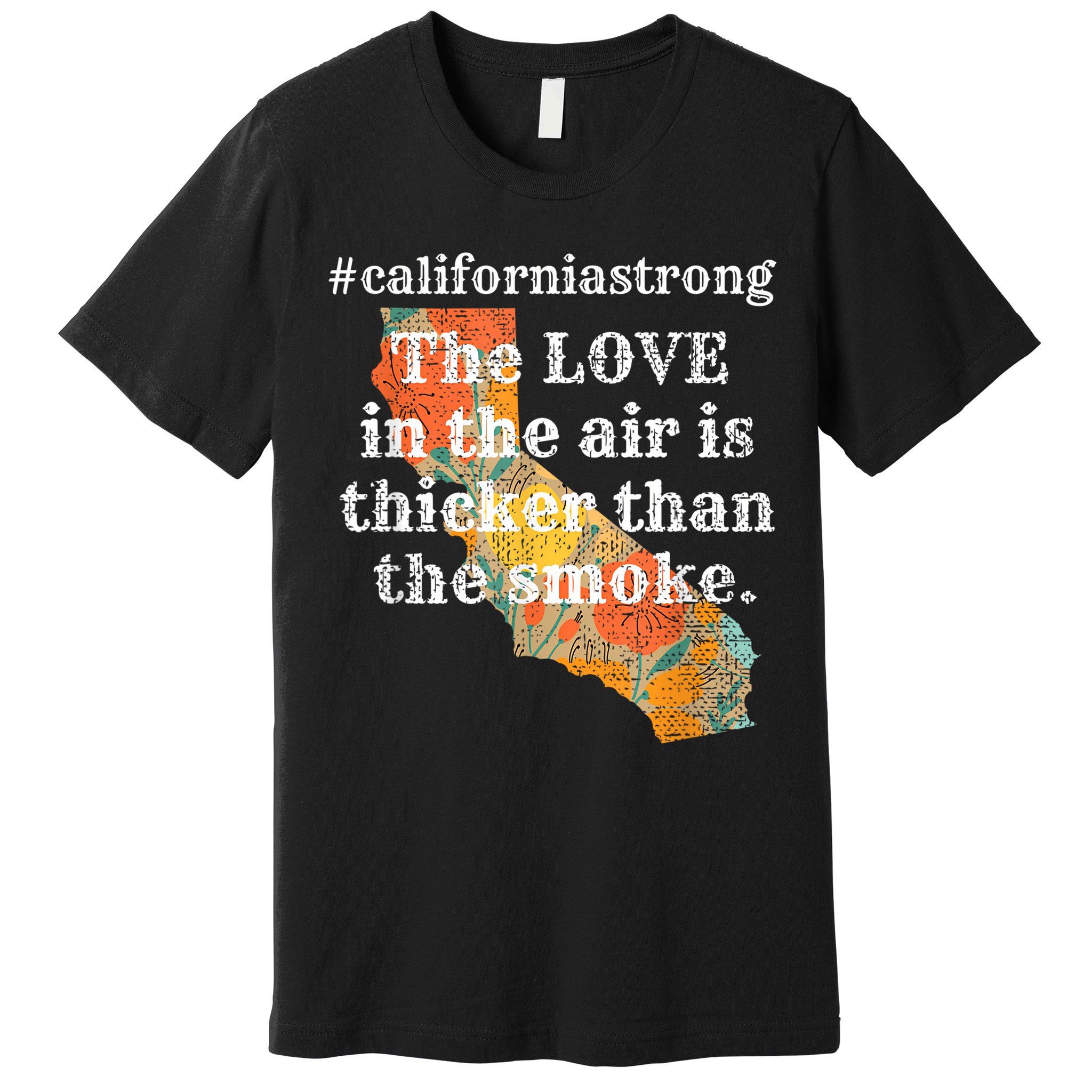 Sonoma County Los Angeles Strong Love Thicker Smoke Fire Premium T-Shirt