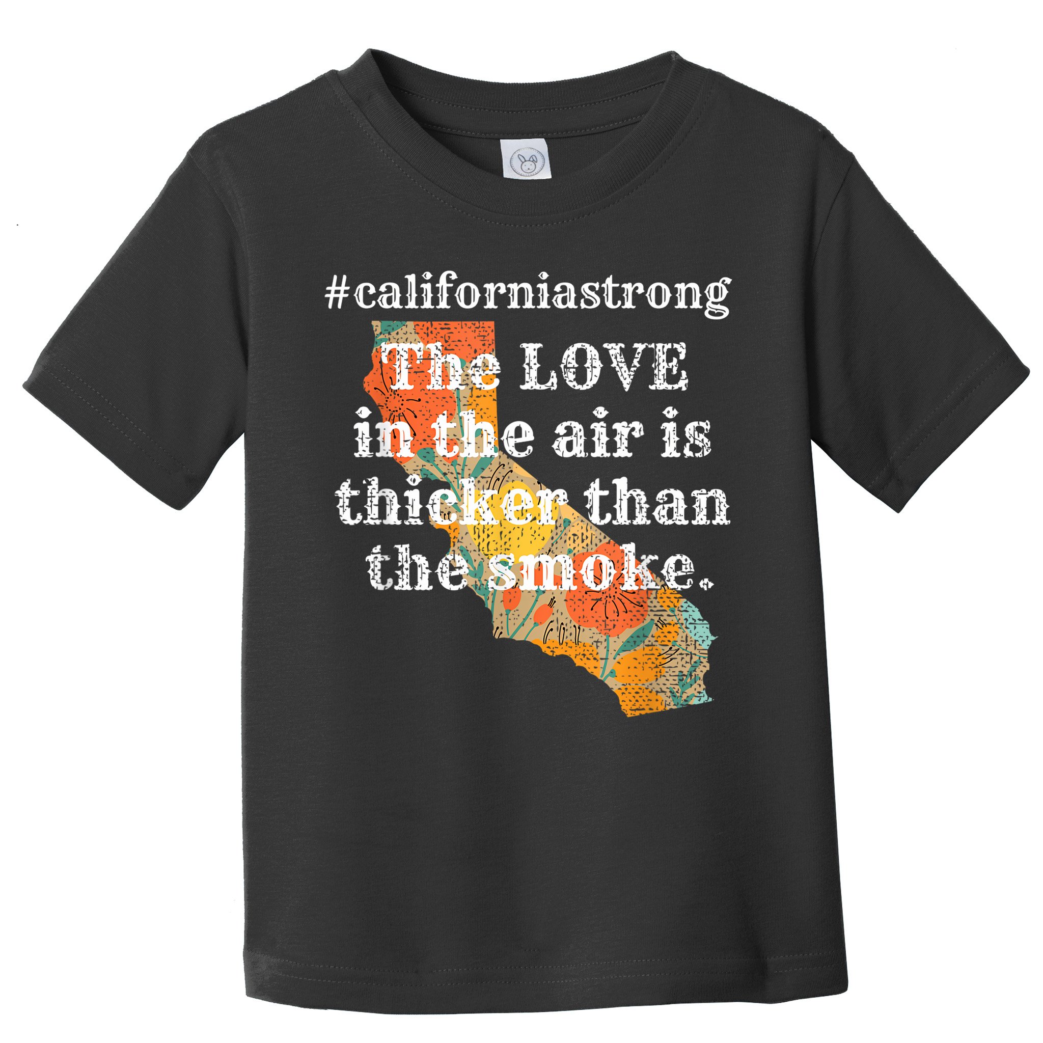 Sonoma County Los Angeles Strong Love Thicker Smoke Fire Toddler T-Shirt