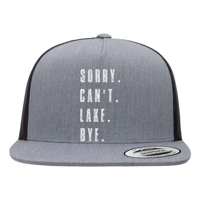 Sorry Cant Lake Bye Flat Bill Trucker Hat