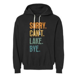 Sorry Cant Lake Bye Funny Sailing And Fishing Enthusiasts Garment-Dyed Fleece Hoodie