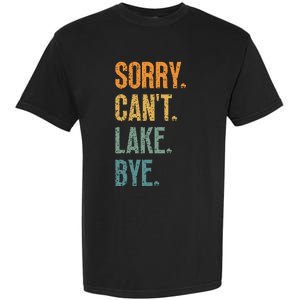 Sorry Cant Lake Bye Funny Sailing And Fishing Enthusiasts Garment-Dyed Heavyweight T-Shirt