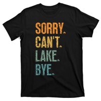 Sorry Cant Lake Bye Funny Sailing And Fishing Enthusiasts T-Shirt