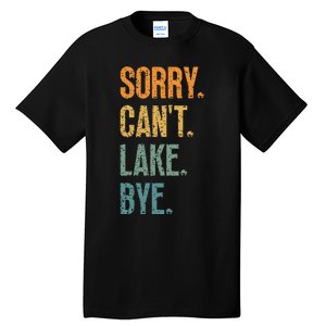 Sorry Cant Lake Bye Funny Sailing And Fishing Enthusiasts Tall T-Shirt