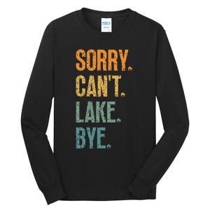 Sorry Cant Lake Bye Funny Sailing And Fishing Enthusiasts Tall Long Sleeve T-Shirt