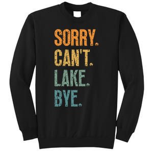 Sorry Cant Lake Bye Funny Sailing And Fishing Enthusiasts Tall Sweatshirt