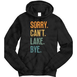 Sorry Cant Lake Bye Funny Sailing And Fishing Enthusiasts Tie Dye Hoodie