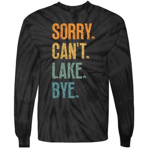 Sorry Cant Lake Bye Funny Sailing And Fishing Enthusiasts Tie-Dye Long Sleeve Shirt