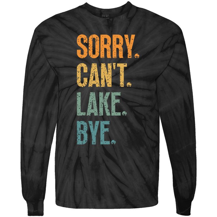 Sorry Cant Lake Bye Funny Sailing And Fishing Enthusiasts Tie-Dye Long Sleeve Shirt