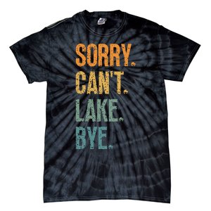 Sorry Cant Lake Bye Funny Sailing And Fishing Enthusiasts Tie-Dye T-Shirt