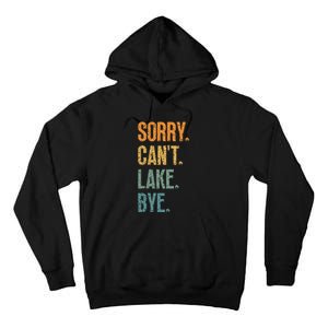 Sorry Cant Lake Bye Funny Sailing And Fishing Enthusiasts Tall Hoodie