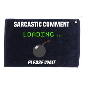 Sarcastic Comment Loading Please Wait Funny Grommeted Golf Towel