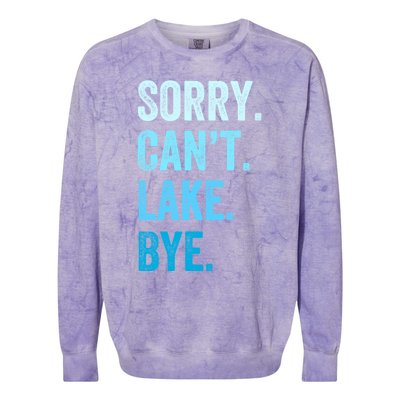 Sorry Cant Lake Bye Lake Life Lake Lovers Funny Colorblast Crewneck Sweatshirt