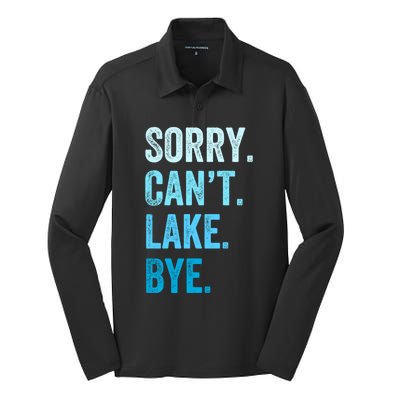 Sorry Cant Lake Bye Lake Life Lake Lovers Funny Silk Touch Performance Long Sleeve Polo