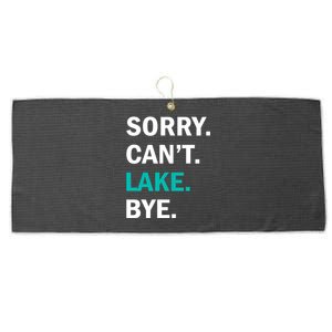 Sorry Cant Lake Bye Lake Life Lake Lovers Funny Large Microfiber Waffle Golf Towel