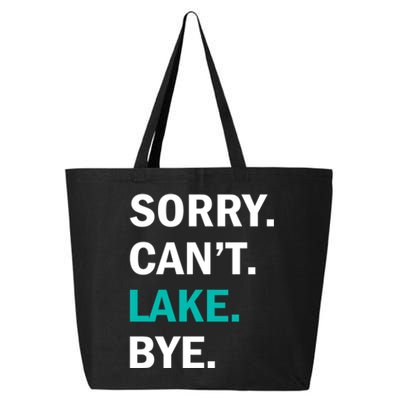 Sorry Cant Lake Bye Lake Life Lake Lovers Funny 25L Jumbo Tote