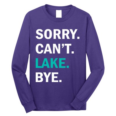 Sorry Cant Lake Bye Lake Life Lake Lovers Funny Long Sleeve Shirt