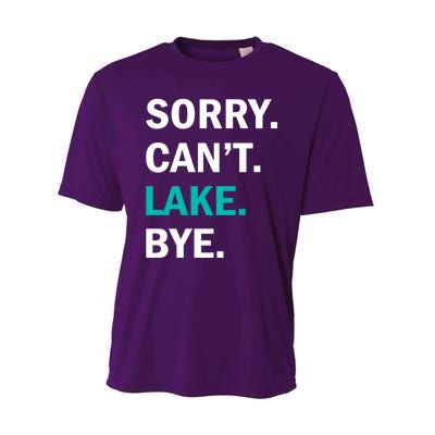 Sorry Cant Lake Bye Lake Life Lake Lovers Funny Performance Sprint T-Shirt