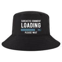Sarcastic Comment Loading Please Wait Cool Comfort Performance Bucket Hat
