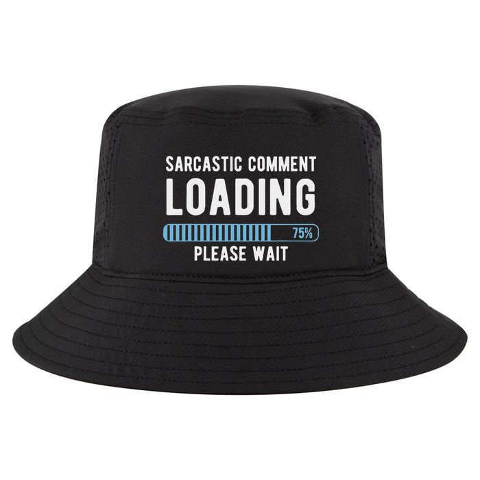 Sarcastic Comment Loading Please Wait Cool Comfort Performance Bucket Hat
