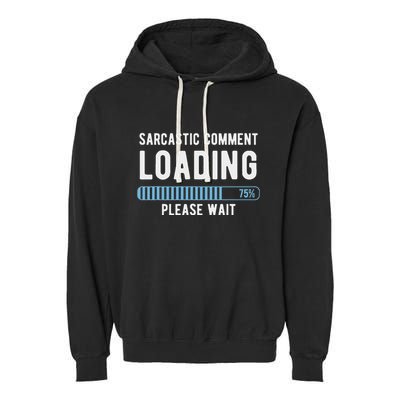 Sarcastic Comment Loading Please Wait Garment-Dyed Fleece Hoodie