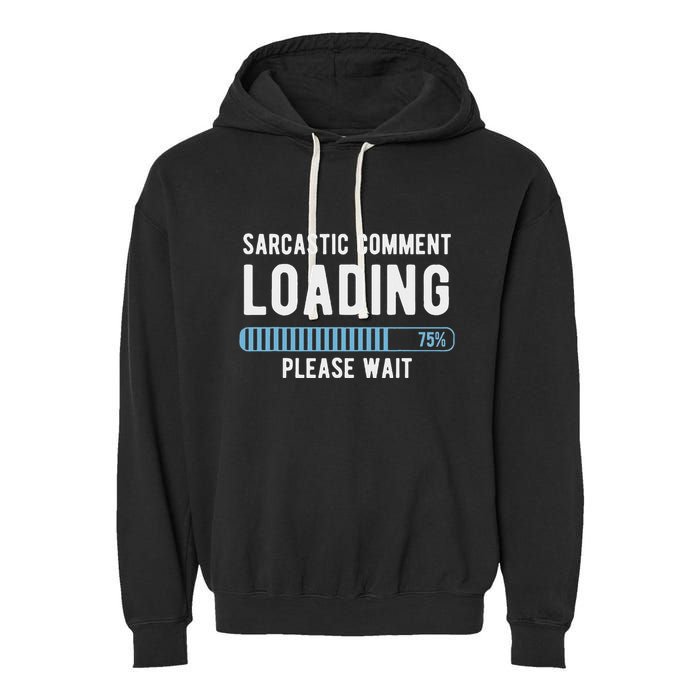 Sarcastic Comment Loading Please Wait Garment-Dyed Fleece Hoodie