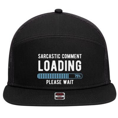 Sarcastic Comment Loading Please Wait 7 Panel Mesh Trucker Snapback Hat