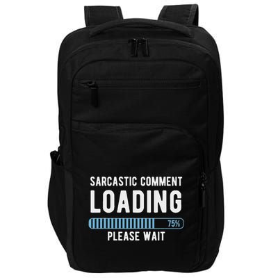 Sarcastic Comment Loading Please Wait Impact Tech Backpack