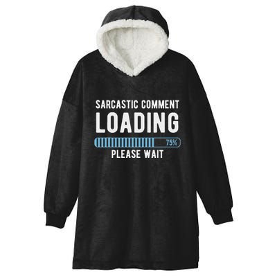 Sarcastic Comment Loading Please Wait Hooded Wearable Blanket