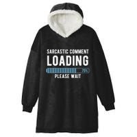 Sarcastic Comment Loading Please Wait Hooded Wearable Blanket