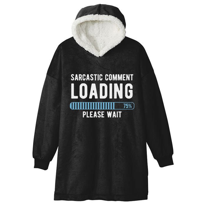 Sarcastic Comment Loading Please Wait Hooded Wearable Blanket