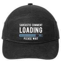 Sarcastic Comment Loading Please Wait 7-Panel Snapback Hat