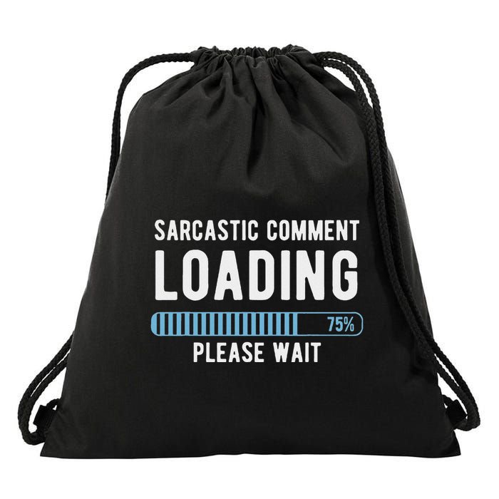 Sarcastic Comment Loading Please Wait Drawstring Bag