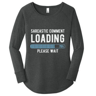 Sarcastic Comment Loading Please Wait Women's Perfect Tri Tunic Long Sleeve Shirt