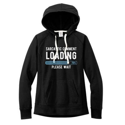 Sarcastic Comment Loading Please Wait Women's Fleece Hoodie