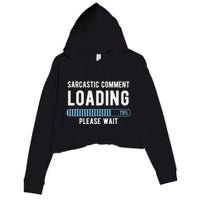 Sarcastic Comment Loading Please Wait Crop Fleece Hoodie