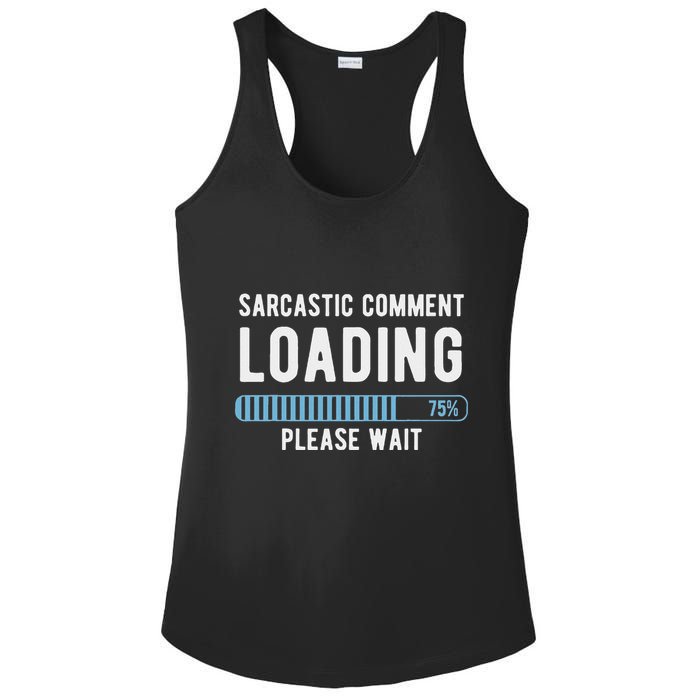 Sarcastic Comment Loading Please Wait Ladies PosiCharge Competitor Racerback Tank