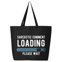 Sarcastic Comment Loading Please Wait 25L Jumbo Tote