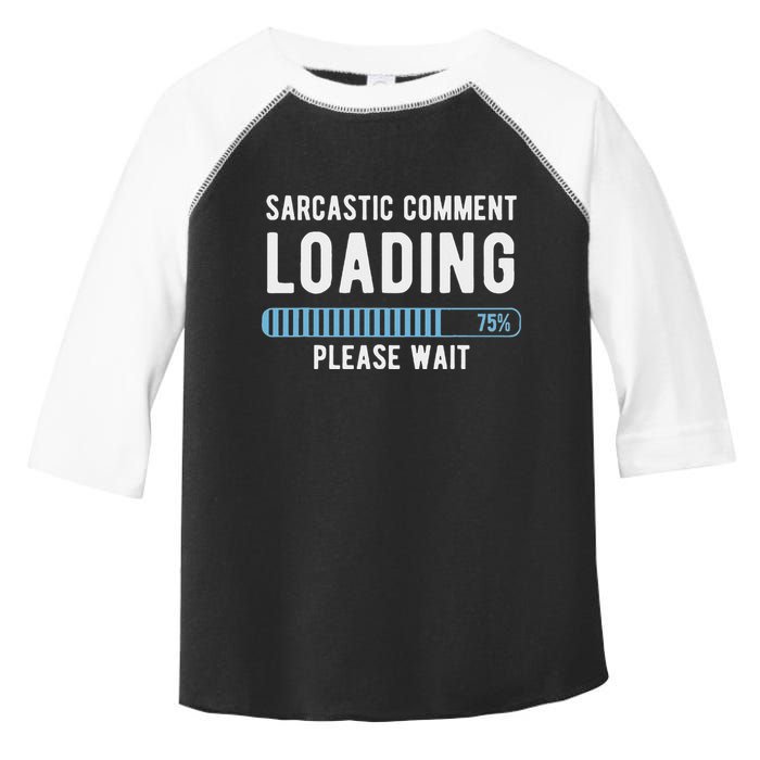 Sarcastic Comment Loading Please Wait Toddler Fine Jersey T-Shirt
