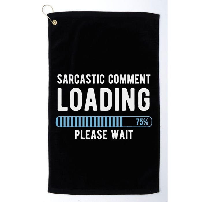 Sarcastic Comment Loading Please Wait Golf Towel