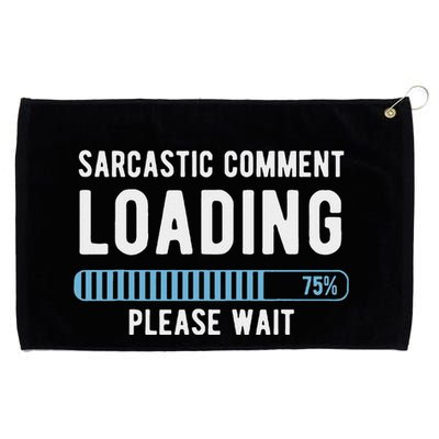 Sarcastic Comment Loading Please Wait Grommeted Golf Towel