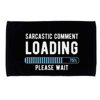 Sarcastic Comment Loading Please Wait Microfiber Hand Towel