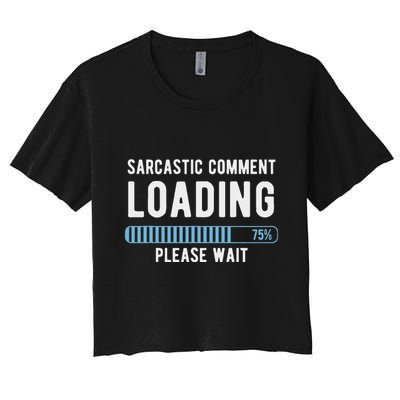 Sarcastic Comment Loading Please Wait Crop Top