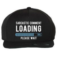 Sarcastic Comment Loading Please Wait Wool Snapback Cap