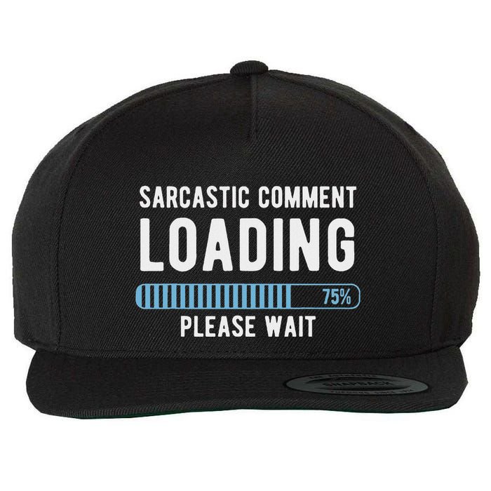 Sarcastic Comment Loading Please Wait Wool Snapback Cap