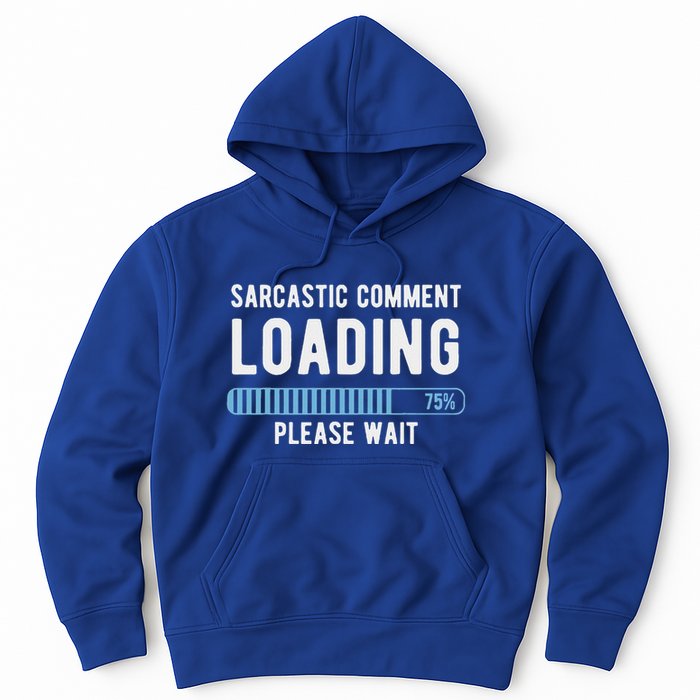 Sarcastic Comment Loading Please Wait Hoodie