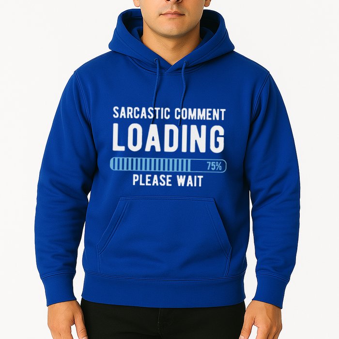 Sarcastic Comment Loading Please Wait Hoodie