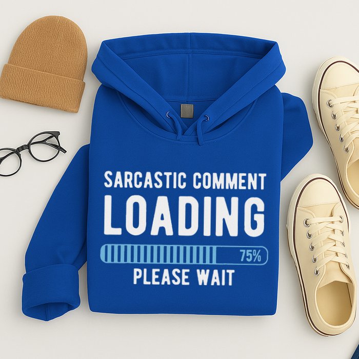 Sarcastic Comment Loading Please Wait Hoodie