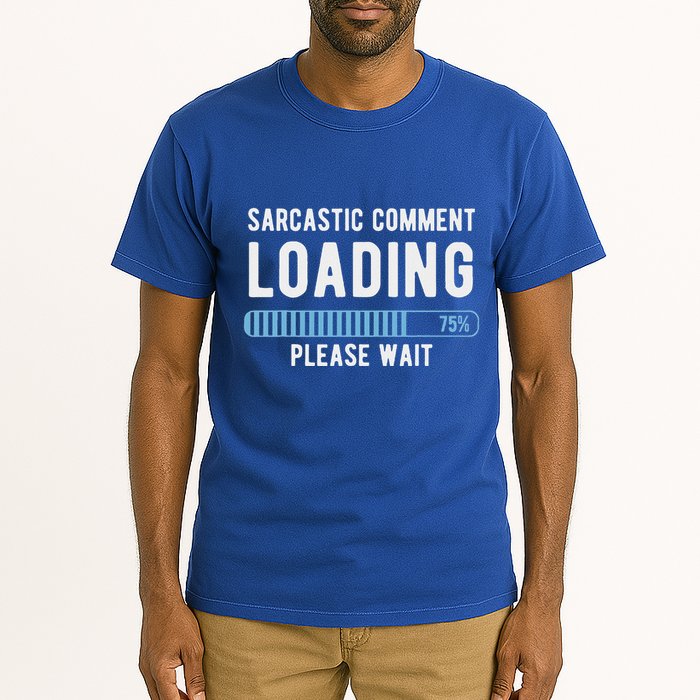 Sarcastic Comment Loading Please Wait Tall T-Shirt