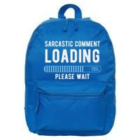 Sarcastic Comment Loading Please Wait 16 in Basic Backpack