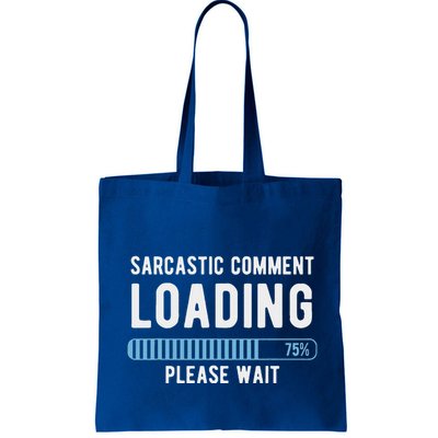Sarcastic Comment Loading Please Wait Bag